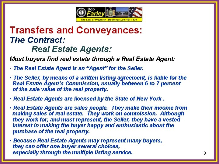 Transfers and Conveyances: The Contract: Real Estate Agents: Most buyers find real estate through