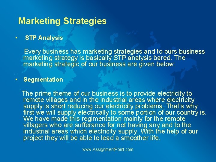 Marketing Strategies • STP Analysis Every business has marketing strategies and to ours business