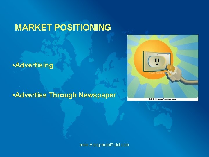 MARKET POSITIONING • Advertising • Advertise Through Newspaper www. Assignment. Point. com 