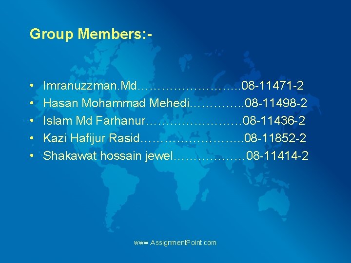 Group Members: • • • Imranuzzman. Md…………. . 08 -11471 -2 Hasan Mohammad Mehedi………….