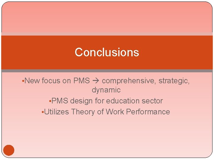 Conclusions • New focus on PMS comprehensive, strategic, dynamic • PMS design for education