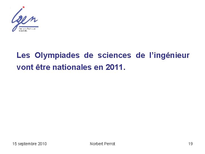 Les Olympiades de sciences de l’ingénieur vont être nationales en 2011. 15 septembre 2010