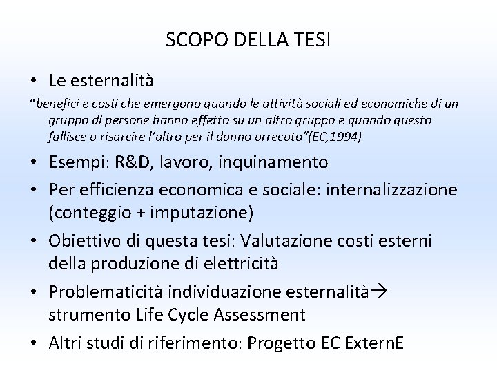 SCOPO DELLA TESI • Le esternalità “benefici e costi che emergono quando le attività SCOPO DELLA TESI • Le esternalità “benefici e costi che emergono quando le attività