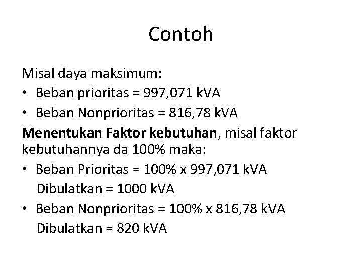 Contoh Misal daya maksimum: • Beban prioritas = 997, 071 k. VA • Beban