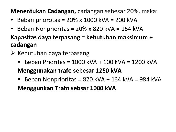 Menentukan Cadangan, cadangan sebesar 20%, maka: • Beban priorotas = 20% x 1000 k.