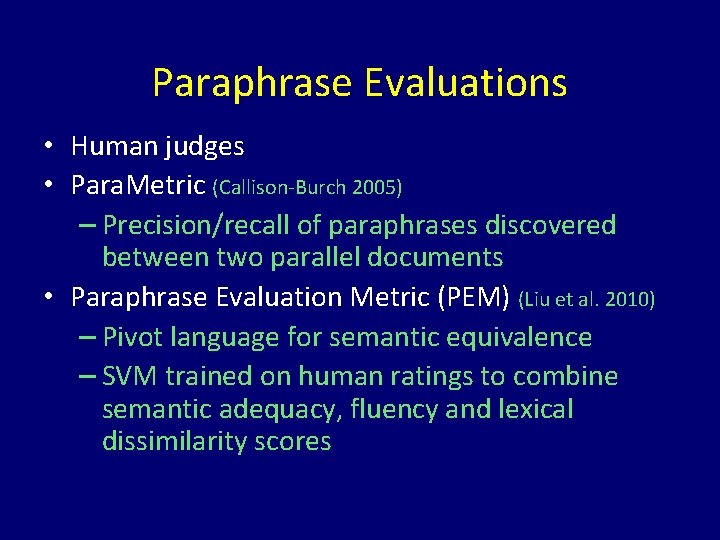 Paraphrase Evaluations • Human judges • Para. Metric (Callison-Burch 2005) – Precision/recall of paraphrases