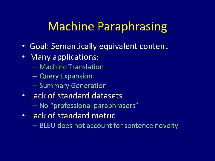 Machine Paraphrasing • Goal: Semantically equivalent content • Many applications: – Machine Translation –