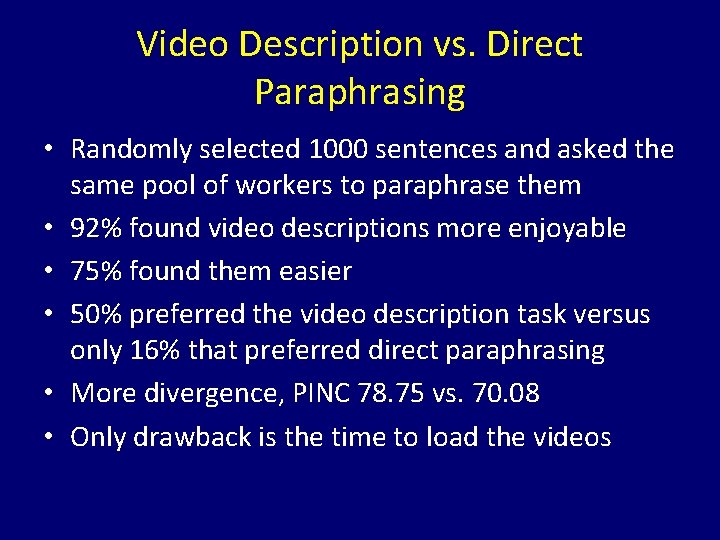 Video Description vs. Direct Paraphrasing • Randomly selected 1000 sentences and asked the same