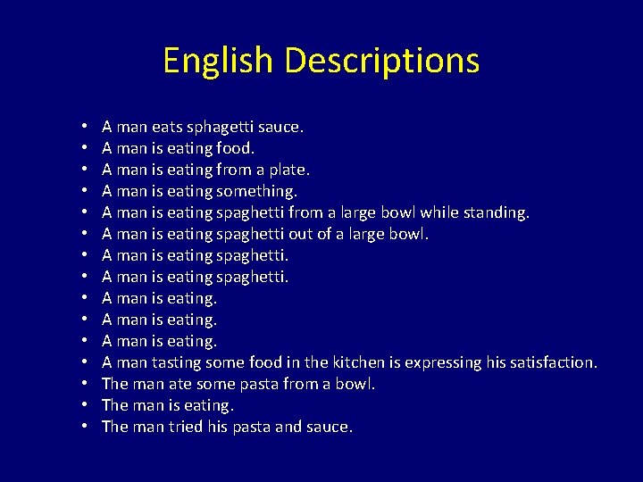 English Descriptions • • • • A man eats sphagetti sauce. A man is