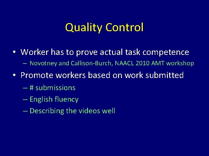 Quality Control • Worker has to prove actual task competence – Novotney and Callison-Burch,