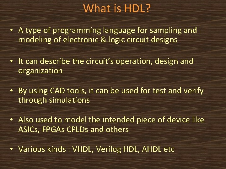What is HDL? • A type of programming language for sampling and modeling of