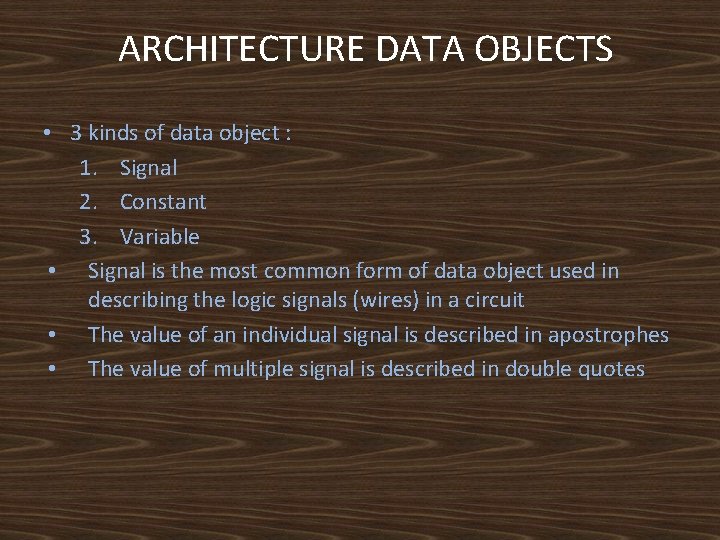 ARCHITECTURE DATA OBJECTS • 3 kinds of data object : 1. Signal 2. Constant