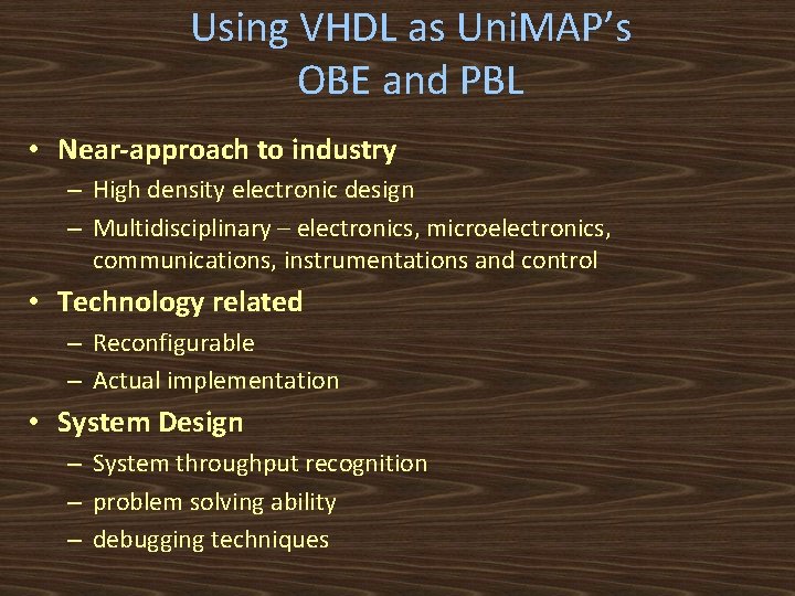 Using VHDL as Uni. MAP’s OBE and PBL • Near-approach to industry – High