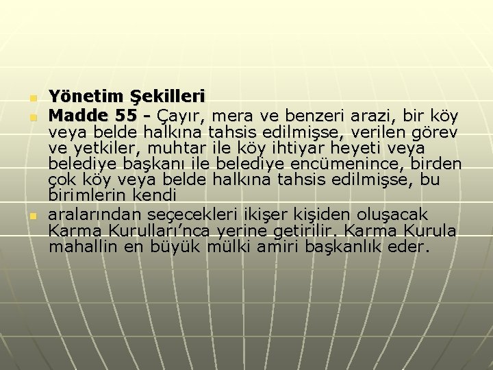 n n n Yönetim Şekilleri Madde 55 - Çayır, mera ve benzeri arazi, bir