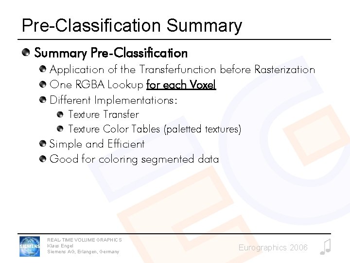 Pre-Classification Summary Pre-Classification Application of the Transferfunction before Rasterization One RGBA Lookup for each