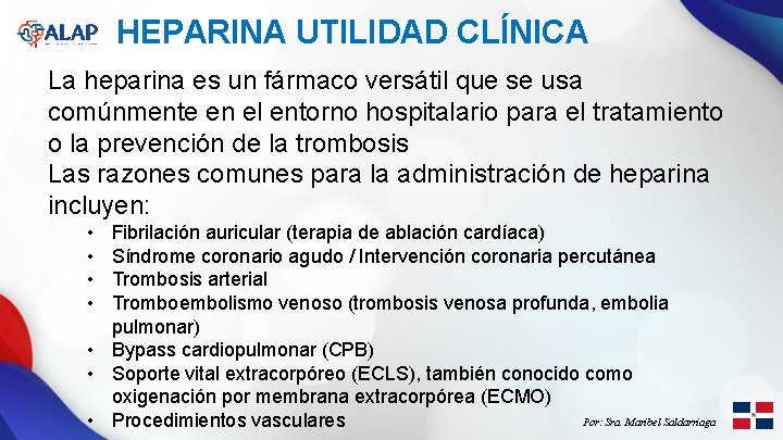 HEPARINA UTILIDAD CLÍNICA La heparina es un fármaco versátil que se usa comúnmente en