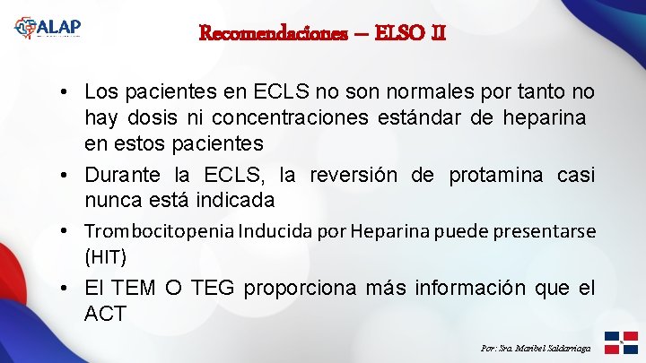 Recomendaciones – ELSO II • Los pacientes en ECLS no son normales por tanto