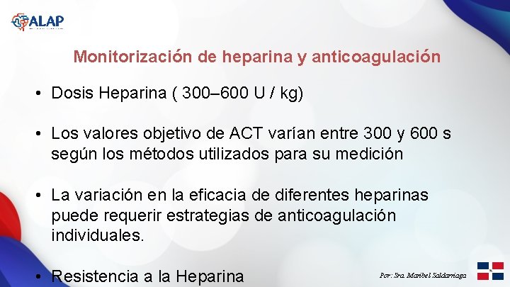 Monitorización de heparina y anticoagulación • Dosis Heparina ( 300– 600 U / kg)