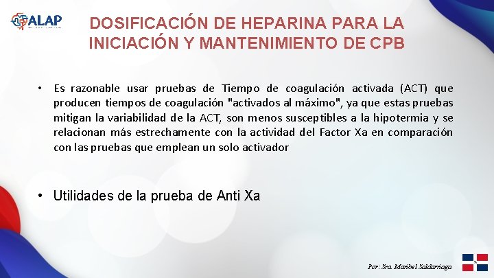 DOSIFICACIÓN DE HEPARINA PARA LA INICIACIÓN Y MANTENIMIENTO DE CPB • Es razonable usar