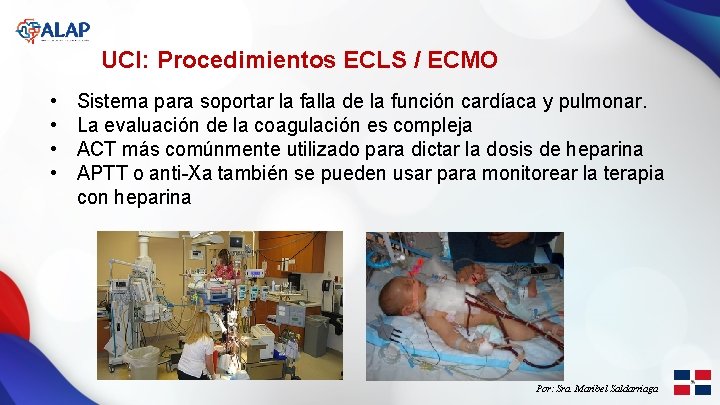 UCI: Procedimientos ECLS / ECMO • • Sistema para soportar la falla de la