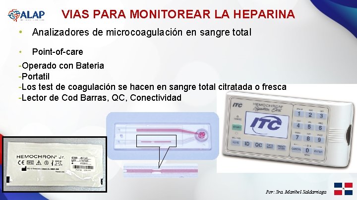 VIAS PARA MONITOREAR LA HEPARINA • Analizadores de microcoagulación en sangre total • Point-of-care