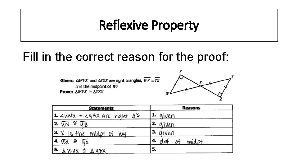 Reflexive Property Fill in the correct reason for the proof: 