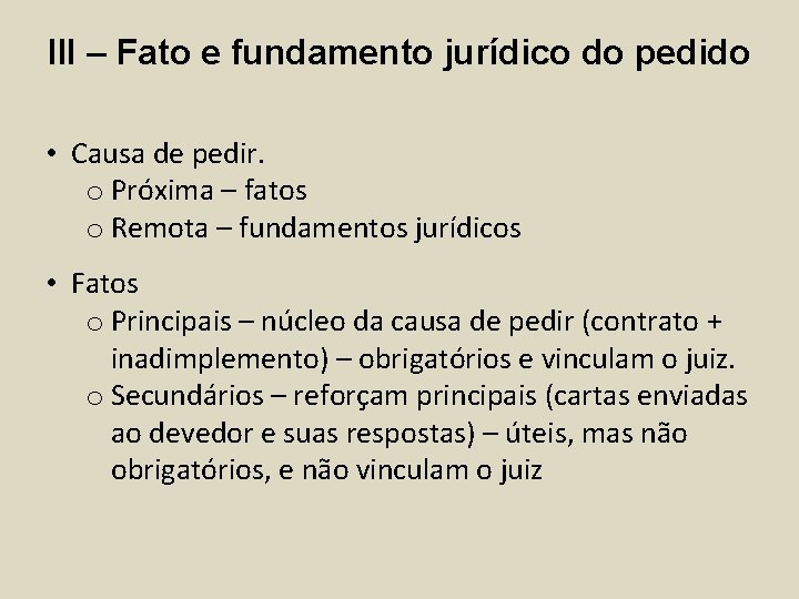 III – Fato e fundamento jurídico do pedido • Causa de pedir. o Próxima