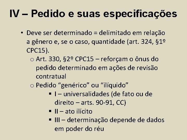 IV – Pedido e suas especificações • Deve ser determinado = delimitado em relação