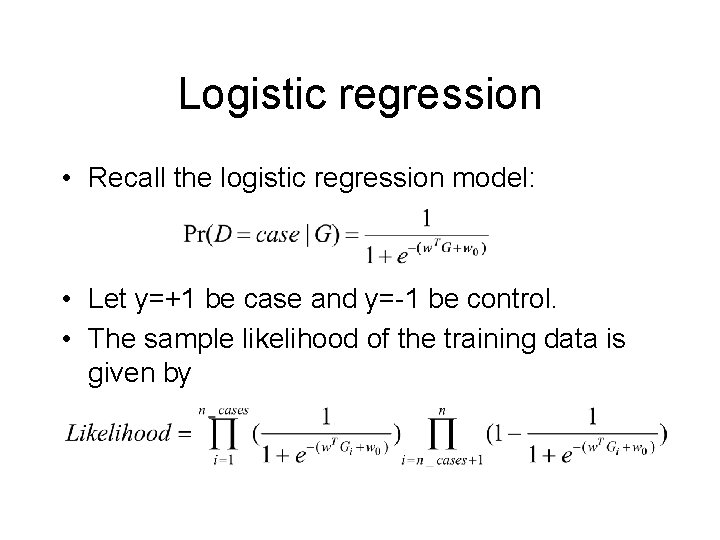 Logistic regression • Recall the logistic regression model: • Let y=+1 be case and