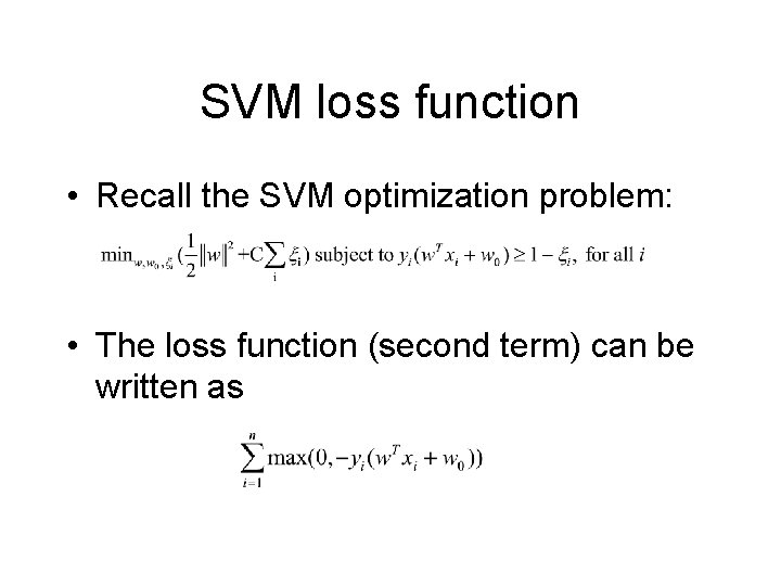 SVM loss function • Recall the SVM optimization problem: • The loss function (second