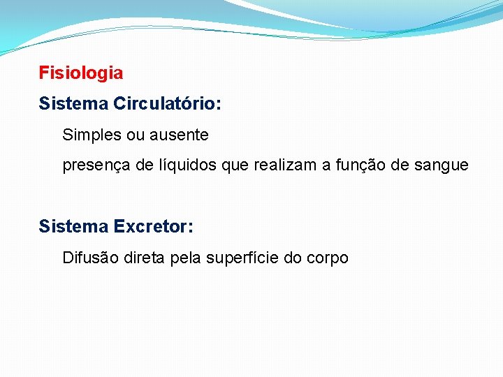 Fisiologia Sistema Circulatório: Simples ou ausente presença de líquidos que realizam a função de