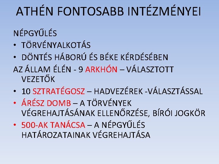 ATHÉN FONTOSABB INTÉZMÉNYEI NÉPGYŰLÉS • TÖRVÉNYALKOTÁS • DÖNTÉS HÁBORÚ ÉS BÉKE KÉRDÉSÉBEN AZ ÁLLAM ATHÉN FONTOSABB INTÉZMÉNYEI NÉPGYŰLÉS • TÖRVÉNYALKOTÁS • DÖNTÉS HÁBORÚ ÉS BÉKE KÉRDÉSÉBEN AZ ÁLLAM