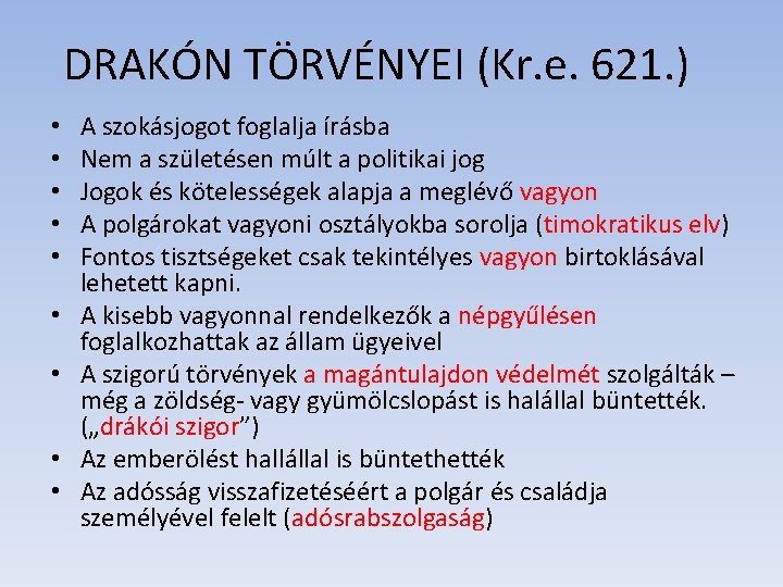 DRAKÓN TÖRVÉNYEI (Kr. e. 621. ) • • • A szokásjogot foglalja írásba Nem DRAKÓN TÖRVÉNYEI (Kr. e. 621. ) • • • A szokásjogot foglalja írásba Nem
