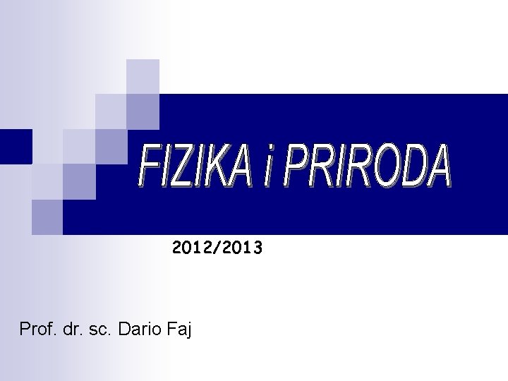 2012/2013 Prof. dr. sc. Dario Faj 2012/2013 Prof. dr. sc. Dario Faj