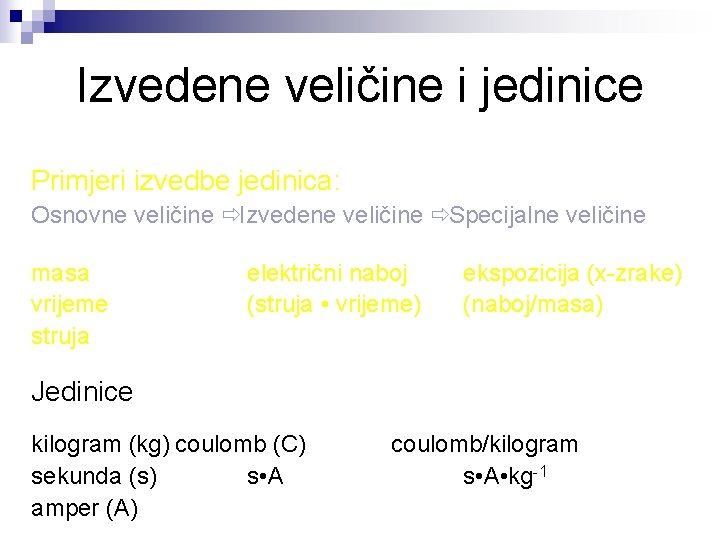 Izvedene veličine i jedinice Primjeri izvedbe jedinica: Osnovne veličine ðIzvedene veličine ðSpecijalne veličine masa Izvedene veličine i jedinice Primjeri izvedbe jedinica: Osnovne veličine ðIzvedene veličine ðSpecijalne veličine masa