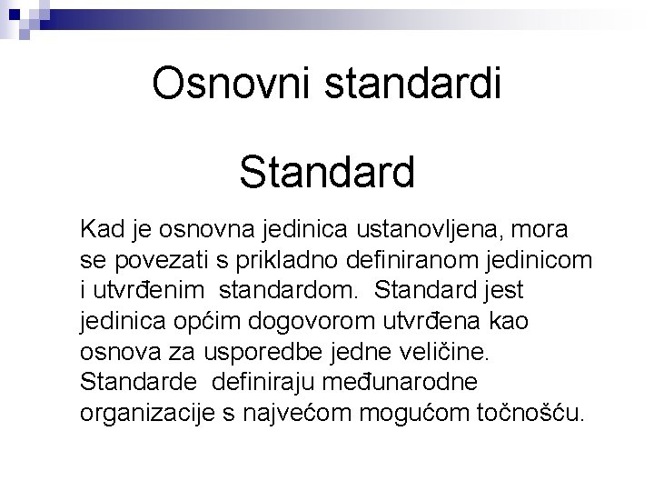 Osnovni standardi Standard Kad je osnovna jedinica ustanovljena, mora se povezati s prikladno definiranom Osnovni standardi Standard Kad je osnovna jedinica ustanovljena, mora se povezati s prikladno definiranom