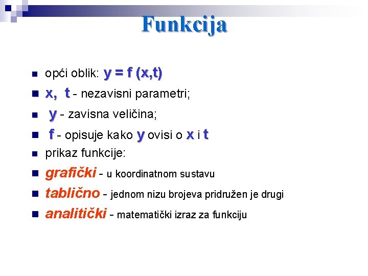 Funkcija n opći oblik: y = f (x, t) n n x, t - Funkcija n opći oblik: y = f (x, t) n n x, t -