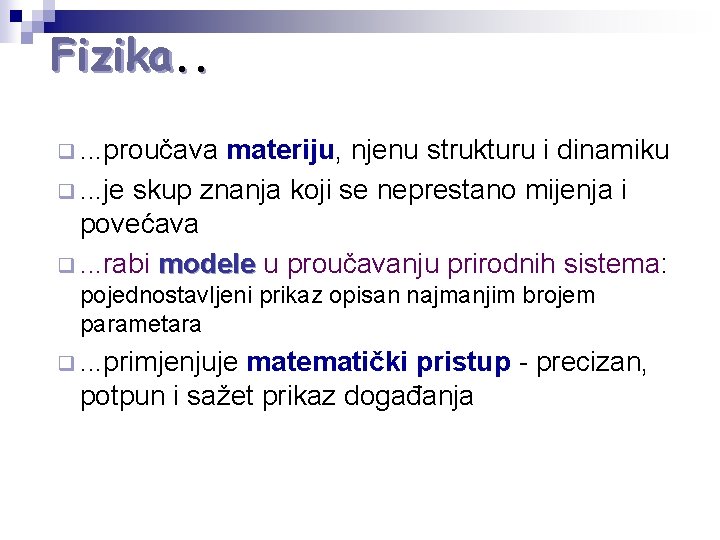 Fizika. . q. . . proučava materiju, njenu strukturu i dinamiku q. . . Fizika. . q. . . proučava materiju, njenu strukturu i dinamiku q. . .