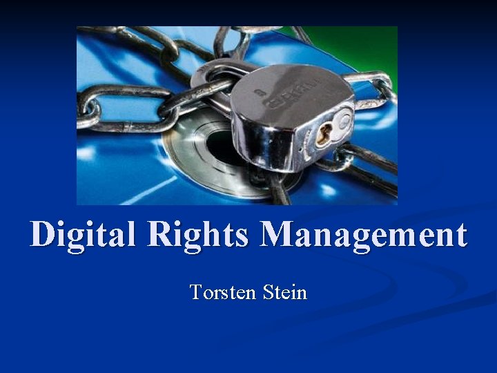 Digital Rights Management Torsten Stein 