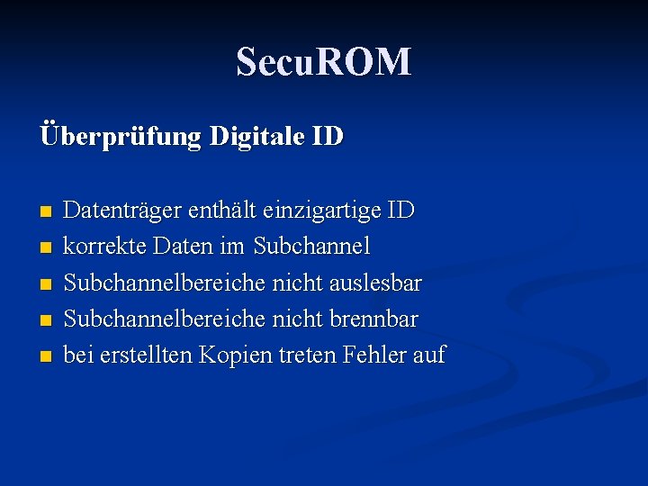 Secu. ROM Überprüfung Digitale ID n n n Datenträger enthält einzigartige ID korrekte Daten