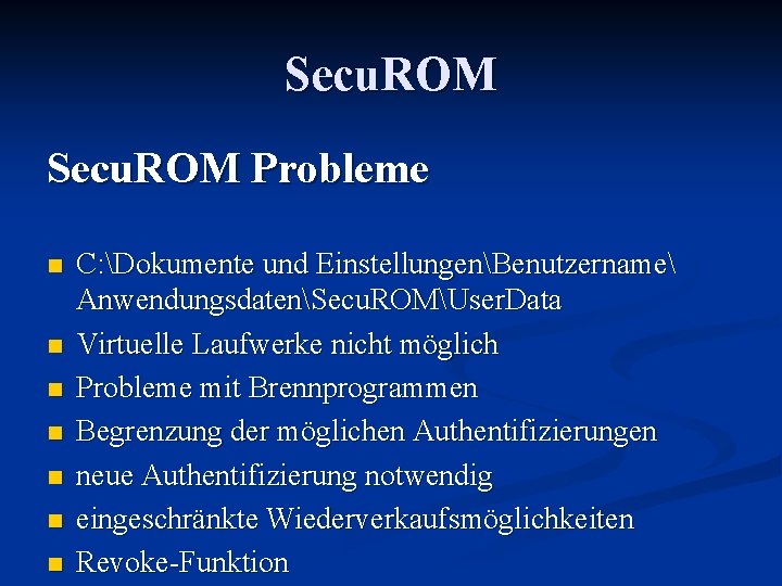 Secu. ROM Probleme n n n n C: Dokumente und EinstellungenBenutzername AnwendungsdatenSecu. ROMUser. Data