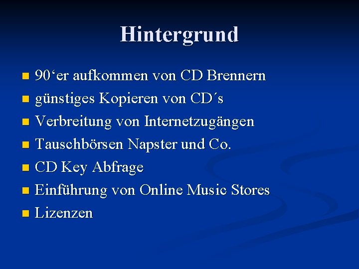 Hintergrund 90‘er aufkommen von CD Brennern n günstiges Kopieren von CD´s n Verbreitung von