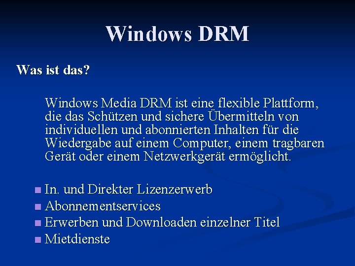 Windows DRM Was ist das? Windows Media DRM ist eine flexible Plattform, die das