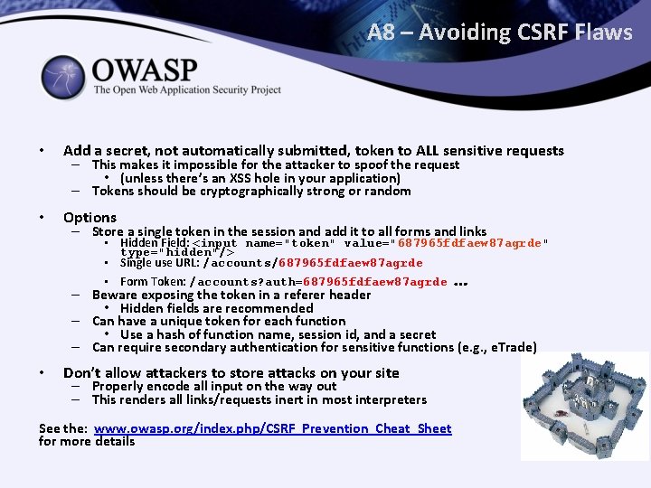 A 8 – Avoiding CSRF Flaws • Add a secret, not automatically submitted, token