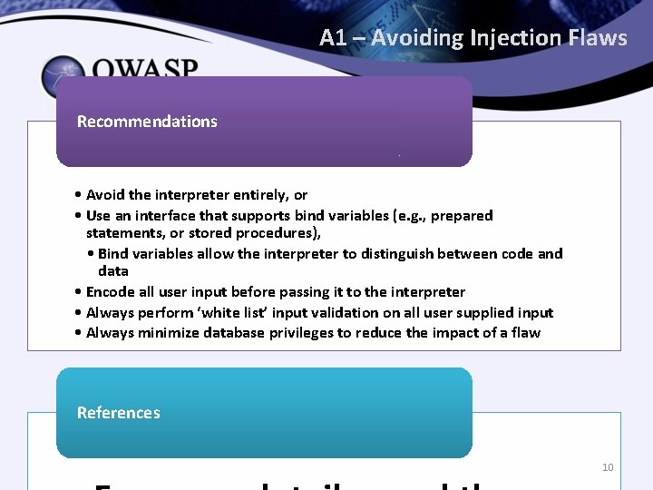 A 1 – Avoiding Injection Flaws Recommendations • Avoid the interpreter entirely, or •