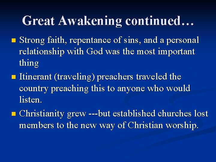 Great Awakening continued… Strong faith, repentance of sins, and a personal relationship with God