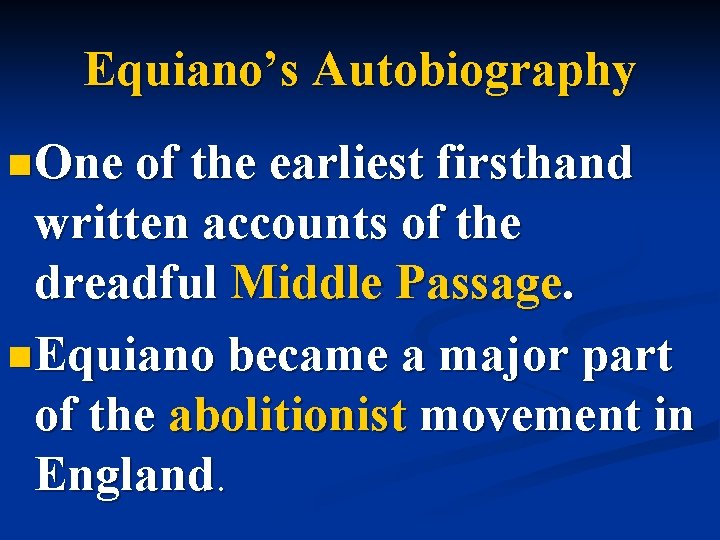 Equiano’s Autobiography n. One of the earliest firsthand written accounts of the dreadful Middle