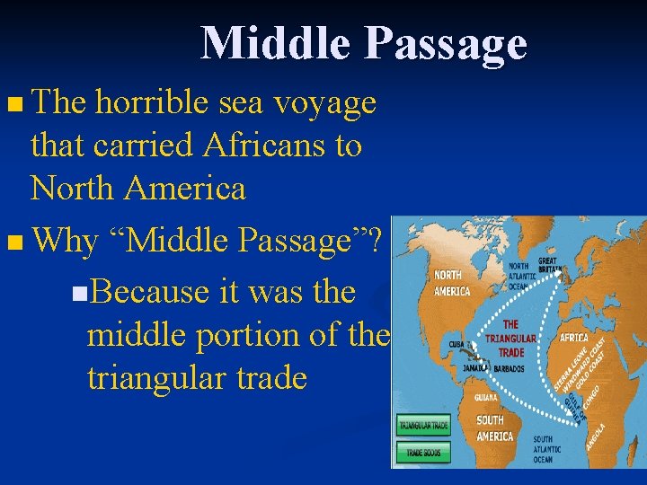 Middle Passage n The horrible sea voyage that carried Africans to North America n