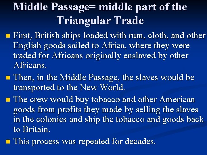 Middle Passage= middle part of the Triangular Trade First, British ships loaded with rum,