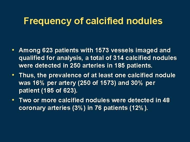 Frequency of calcified nodules • Among 623 patients with 1573 vessels imaged and qualified